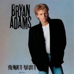 Bryan Adams : You Want It You Got It